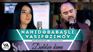 Vasif Azimov & Nahidə Babaşlı - Dəlilər Kimi YENİ  Resimi