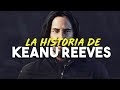 KEANU REEVES: La Historia del Hombre Detrás de John Wick