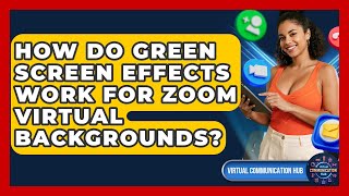 How Do Green Screen Effects Work For Zoom Virtual Backgrounds? - Virtual Communication Hub