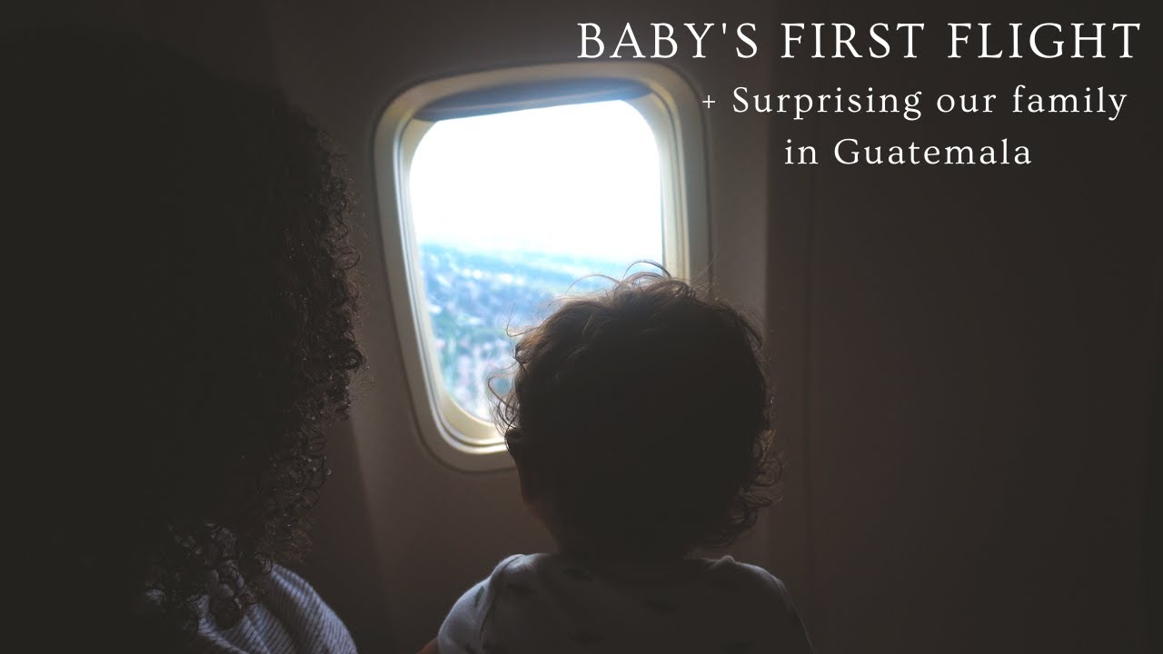 Surprising My Husband's Family in Guatemala | Baby's  First Plane Ride | (Travel VLOG)