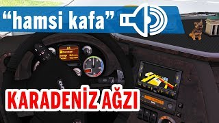 Ets 2 - Karadeniz Ağzı Hamsi Kafa Sesli Navigasyon Modu