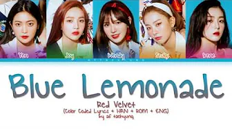 Red Velvet (레드벨벳) - Blue Lemonade (Color Coded Lyrics Eng/Rom/Han) Red Velvet (레드벨벳) - Blue Lemonade (Color Coded Lyrics Eng/Rom/Han)