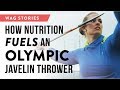 How Nutrition Fuels an Olympic Javelin Thrower