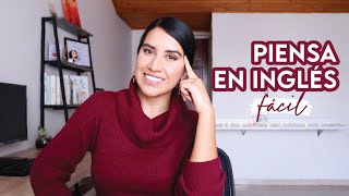 Como Pensar en Inglés y NO traducir en tu mente