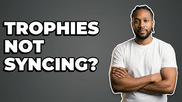 What To Do If PlayStation Trophies Won