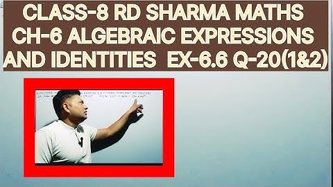 CLASS-8 RD SHARMA MATHS CH-6 ALGEBRAIC EXPRESSIONS AND IDENTITIES,EX-6.6 Q-20(1&2)