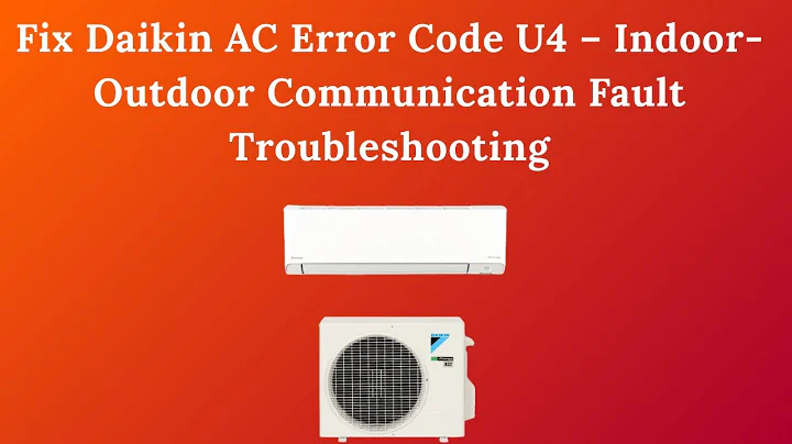 Fix Daikin AC Error Code U4 – Indoor-Outdoor Communication Fault Troubleshooting
