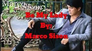 Be My Lady By:Marco Sison
