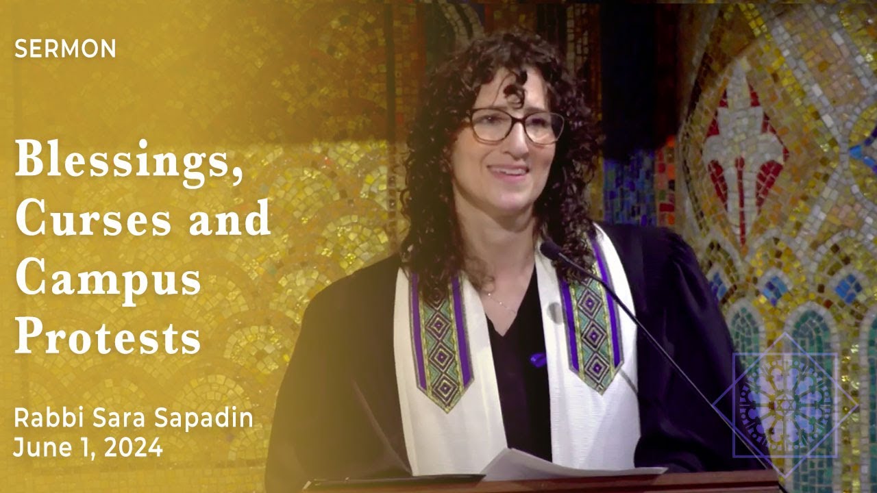 Rabbi Sara Y. Sapadin | June 1, 2024 | Blessings, Curses and College Protests