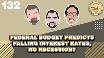 Federal Budget Predicts Falling Interest Rates, No Recession? - The Loonie Hour Episode 132
