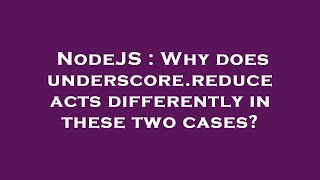 NodeJS : Why does underscore.reduce acts differently in these two cases?
