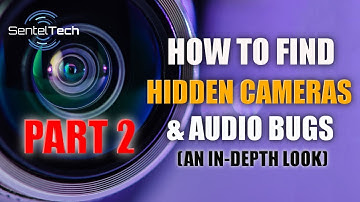Part 2: How to Find Hidden Spy Cameras and Audio Bugs (A Deeper Look)
