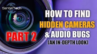Part 2: How to Find Hidden Spy Cameras and Audio Bugs (A Deeper Look)
