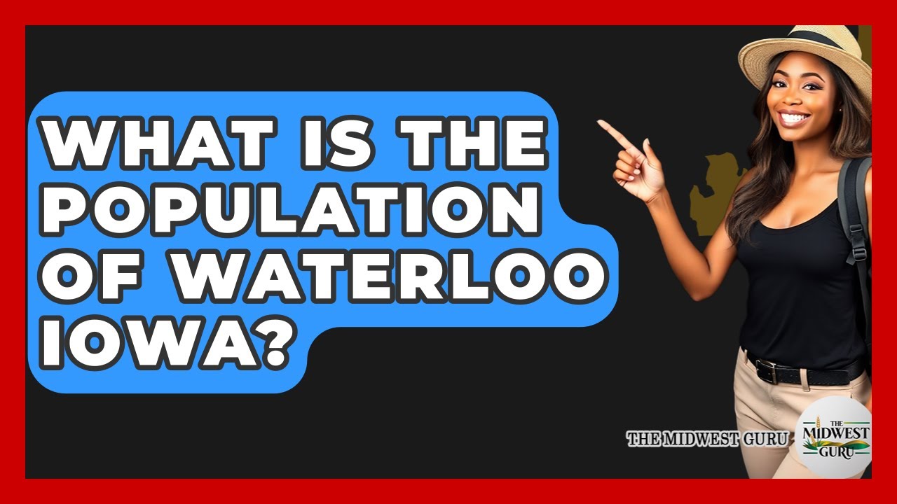 What Is The Population Of Waterloo Iowa? - The Midwest Guru