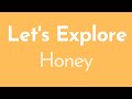 Lets explore honey