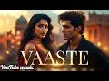 🔥Vaaste music | Dhvani Bhanushali | Nikhil D'Souza (2026 hottest music 🔥)