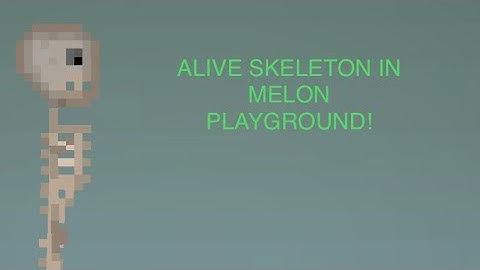 How To Make An Alive Skeleton In Melon Playground!