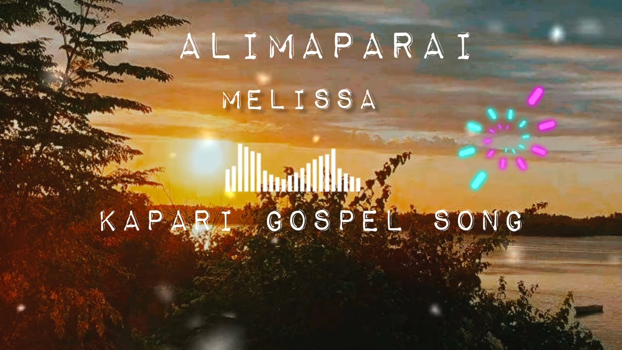 Melissa -Alimaprai(Kapari Gospel)