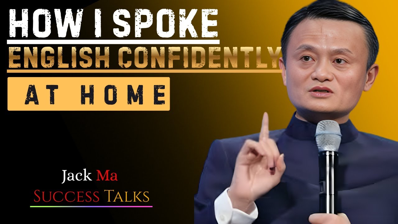 How I Spoke English Confidently at Home | Best Speech By Jack Ma