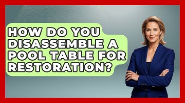 How Do You Disassemble A Pool Table For Restoration? - Billiards Hustlers