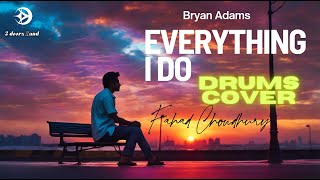 Bryan Adams - Everything I Do( I Do It For You)-Drum Cover | Fahad Chowdhury