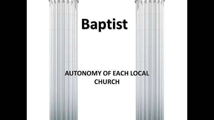 Baptist Distinctives - AUTONOMY OF EACH LOCAL CHURCH