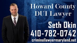 Howard County DUI Lawyer | DUI Attorney in Howard County | Seth Okin