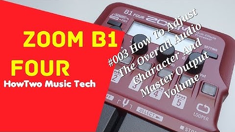 #003 How To Adjust The Overall Audio Character And Master Output Volume ZOOM B1 FOUR #HowTwoB1Four