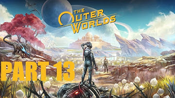 The Outer Worlds - PART 13 - Welcome To The Golden City!