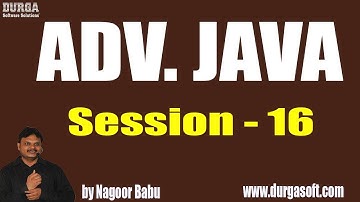 ADV. JAVA Tutorials || Session - 16 || by Mr. Nagoor Babu On 31-05-2019