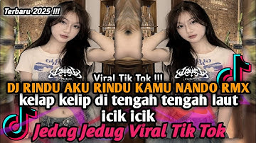 DJ RINDU AKU RINDU KAMU NANDO RMX || KELAP KELIP DI TENGAH TENGAH LAUT ICIK ICIK VIRAL TIK TOK 2025