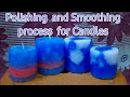 Polishing and smoothing process for candles