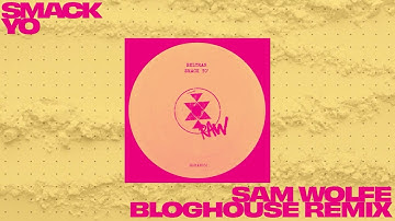 Beltran - Smack Yo (Sam WOLFE Bloghouse Remix)