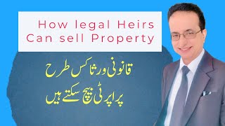 How Legal Heirs can Sell Property | Iqbal International Law Services®