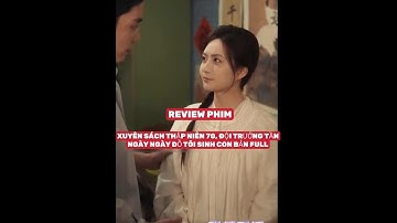 XUYÊN SÁCH THẬP NIÊN 70, ĐỘI TRƯỞNG TẦN NGÀY NGÀY DỖ TÔI SINH CON BẢN FULL #thangioreview