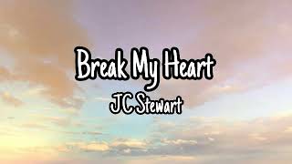 Jc Stewart  Break My Heart 