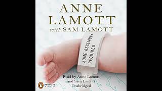 Some Assembly Required: A Journal of My Son's First Son by Anne Lamott | Full Audiobook