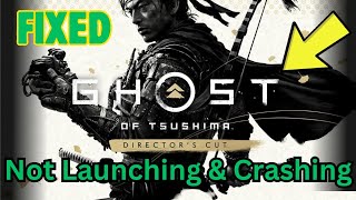 Ghost of Tsushima DIRECTOR'S CUT Not Launching & Crash,BlackScreen Error