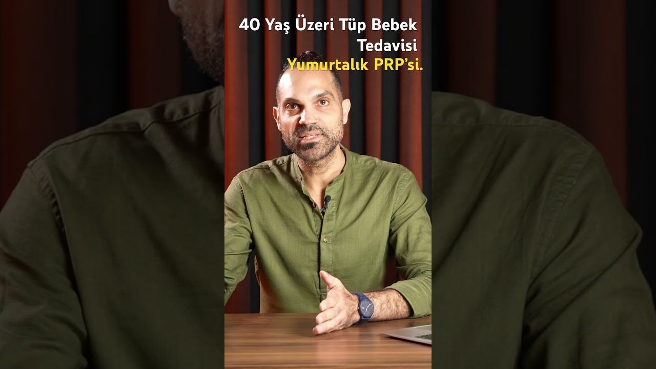 40 Yaş Üzeri Kadınlarda Tüp Bebek Tedavisi: Yumurtalık PRP’si ve #tüpbebek başarısı.