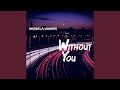 Without you