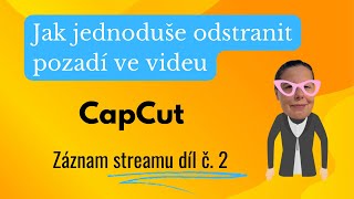 Jak jednoduše odstranit pozadí v CapCut - záznam streamu pro telefony