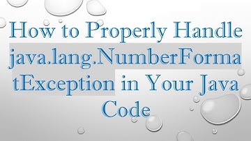 How to Properly Handle java.lang.NumberFormatException in Your Java Code