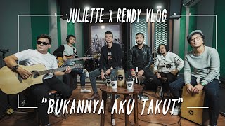 JULIETTE X RENDY VLOG - BUKANNYA AKU TAKUT - Collab