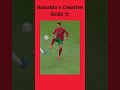 Ronaldo Creative Skills 😍 #shorts #footballskills #cr7 #cr7newvideo