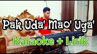 Pak Uda' Mao' uga' ( Karaoke   Lirik )