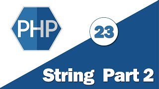 23 - ( Learn PHP ) Dealing With String Part 2 || التعامل مع النصوص الجزء الثانى