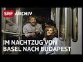 Nachtzug Basel – Budapest (1991) | Doku «Wienerwalzer» von Paul Riniker | SRF Archiv