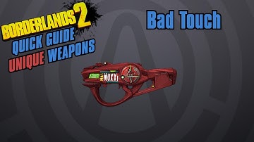 Bad Touch - Quick Guide - Borderlands 2(Unique Weapon)