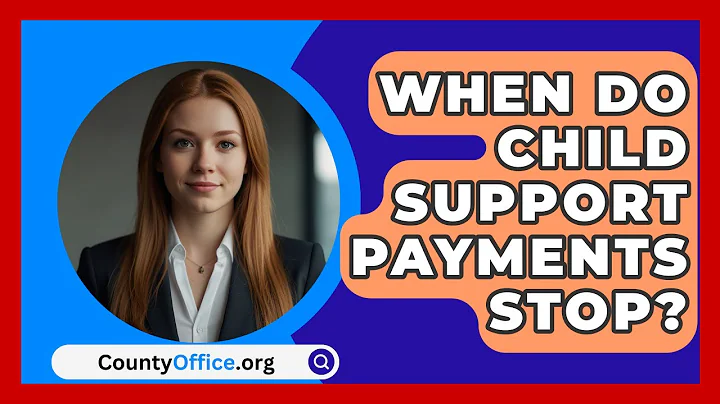 When Do Child Support Payments Stop? | CountyOffice News