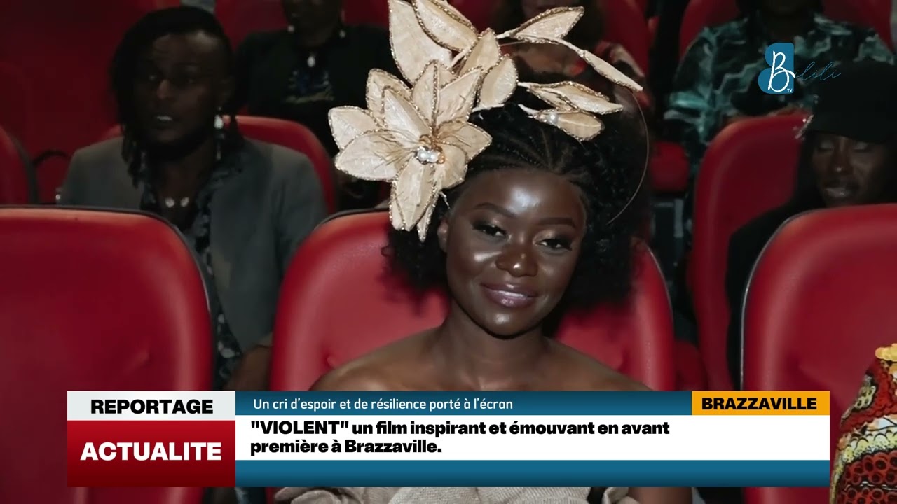 "VIOLENT" un film inspirant et émouvant en avant première à Brazzaville